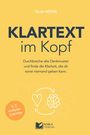 Titel: KLARTEXT im Kopf. Untertitel: Durchbreche alte Denkmuster und finde die Klarheit, die dir sonst niemand geben kann. 