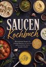 „SAUCEN Kochbuch. Die leckersten Rezepte... zu jedem Gericht.“ Teller mit verschiedenen Saucen, Gewürzen und Kräutern.