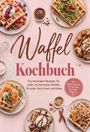 "Waffel Kochbuch" in großen Buchstaben, umgeben von fünf leckeren Waffeltellern mit verschiedenen Belägen.