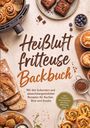 "HeiBluft fritteuse Backbuch. Mit leckeren Rezepten für Kuchen, Brot und Snacks." Bild mit Gebäck und Zutaten.
