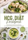 HCG DIÄT Kochbuch. Kalorienarme Rezepte für einfaches Abnehmen ohne Hunger. Bilder von gesunden Speisen.
