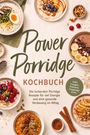„Power Porridge Kochbuch“; inkl. Congee, Polenta, Toppings uvm.; Schalen mit Porridge und fruchtigen Toppings.