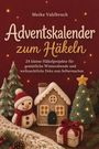 „Adventskalender zum Häkeln“. Häkelmotive: Schneemann, Haus, Tannenbaum mit Lichtern, Geschenk, Tannenzapfen.