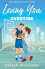 Die Worte „Die Liebe ist kein Spiel. Loving You Overtime. Emma Wagner.“ Illustration von einem Paar auf einem Basketballplatz.