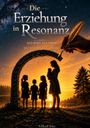 Die Erziehung in Resonanz. Das Kind als Leben, Erziehung als System. Silhouetten von Frau und Kindern bei Sonnenuntergang.