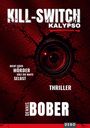"Kill-Switch Kalypso", "Nicht jeder Mörder hält die Waffe selbst", "Thriller", "Dennis Bober". Rotes Muster, zentrales Auge.