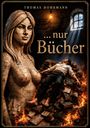 "Thomas Dohrmann ...nur Bücher." Statue aus Buchseiten, Mann auf Bücherstapel, dramatisches Licht und Flammen.