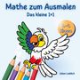 "Mathe zum Ausmalen", "Das kleine 1x1", "2.-4. Klasse", "Julian Lieblich". Ein Papagei mit Buntstiften, teils koloriert.