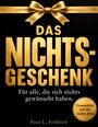 Das Nichts-Geschenk: Für alle, die sich nichts gewünscht haben. Erstaunlich viel für nichts drin. Goldene Schleife.