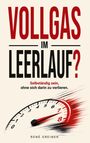 Text: "Vollgas im Leerlauf? Selbständig sein, ohne sich darin zu verlieren. René Greiner." Darstellung eines Tachos.
