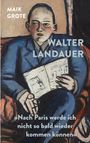 Maik Grote: Walter Landauer 'Nach Paris werde ich nicht so bald wieder kommen können', Buch