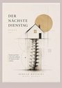 "Der nächste Dienstag. Roman. Manche bauen Häuser. Andere bauen Hoffnung. Ein Tag kann ein Leben verändern." Illustration eines Hauses auf einer Wirbelsäule.