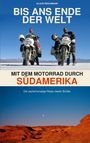 "Bis ans Ende der Welt", "Mit dem Motorrad durch Südamerika", "Die sechsmonatige Reise zweier Brüder". Zwei Motorradfahrer.