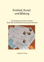 "Freiheit, Kunst und Bildung" – Einführung in Schillers ästhetische Erziehung, von Jürgen H. Franz. Umschläge mit Schiller-Briefen.