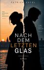 "NACH DEM LETZTEN GLAS", "Zwei Menschen. Eine Geschichte.", "Liebe. Sucht. Verlust." Zwei Silhouetten vor Sonnenuntergang.