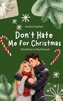 Text: "Annika Kastner, Don't Hate Me for Christmas, Christmas in Northwood." Illustration eines umarmenden Paares im Schnee.