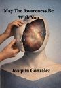 "May The Awareness Be With You" und "Joaquín González". Eine Illustration mit einem Kopf, dessen Inneres eine Galaxie zeigt.