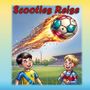 Der Text „Scooties Reise“ ist oben, geschrieben in roter Schrift. Zwei lachende Jungen stehen auf einem Fußballfeld, ein Feuerball fliegt.
