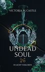 Text: Victoria M. Castle, Undead Soul, In Licht Verloren. Eine Tor-Illustration mit Skelettshänden, Blumen und Dolch.