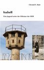 „Isabell: Eine Jugend unter der Diktatur der DDR“ steht oben. Ein Wachturm ragt über Stacheldraht, daneben ein altes Foto einer Frau.