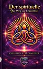 Christian A. M. Wagener: Der spirituelle 9 er Weg der Erkenntnis, Buch