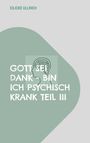 Titel: "Gott sei Dank - bin ich psychisch krank Teil III" mit Gehirn-Illustration im Kopfprofil.