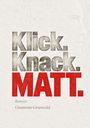 „Klick. Knack. MATT.“ Große Buchstaben, schwarz und rot. Darunter: „Roman“ und „Gisamone Grunwald“. Hintergrund zeigt ein Gesicht.