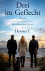 Text: "Drei im Geflecht", "Roman", "Das Leben ist kein Entwurf.", "Hannes F." Drei Menschen und ein Hund blicken aufs Meer.