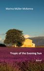 Text: "Marina Müller McKenna, Tropic of the Evening Sun, Novel." Landschaft mit Lavendelfeld, Baum und Haus.