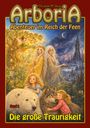 "ArboriA: Abenteuer im Reich der Feen, Die große Traurigkeit. Band 1." Zwei Feen, zwei Kinder, ein Bär, ein Wolf.