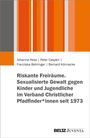 Titel: "Riskante Freiräume. Sexualisierte Gewalt gegen Kinder und Jugendliche im Verband Christlicher Pfadfinder*innen seit 1973". Autoren: Johanna Hess, Peter Caspari, Franziska Behringer, Bernard Könnecke. Oben links: Bunte Streifen in Orange- und Grautönen. Unten rechts: Logo "BELTZ Juventa".