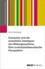 Achim Brosziewski: Computer und die künstliche Intelligenz des Bildungssystems. Eine evolutionstheoretische Perspektive, Buch