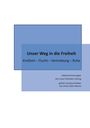 "Unser Weg in die Freiheit: Kindheit – Flucht – Vertreibung – Ruhe. Lebenserinnerungen von Luise Charlotte Lühring."