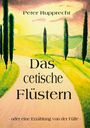Text: "Peter Rupprecht. Das cetische Flüstern - oder eine Erzählung von der Fülle." Gemälde: Hügellandschaft bei Sonnenuntergang.
