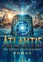 "ATLANTIS: Die Spirale des Erwachens. Roman." Oben, Nachthimmel, unten, goldene Stadt unter Wasser; mystische Ruinen.