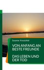 Text: "Susanne Kreutzfeld - VON ANFANG AN BESTE FREUNDE - DAS LEBEN UND DER TOD". Sonnenuntergang über einem See.