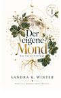 "Der eigene Mond. Ein Voynich-Roman. Band 1. Sandra K. Winter. Romystery-Romance meets Mystery."  
Illustration: Mond, Pflanzen, Symbole.