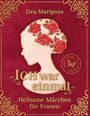 „Dea Mariposa, ICH war einmal, Heilsame Märchen für Frauen.“ Silhouette einer Frau mit Rosen im Haar, verziert mit goldenen Mustern.