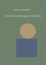Text: "Der Stein des guten Glücks" von Simone Schmidtke. Oben: Kreis auf Quadrat, beides schlicht auf grünem Hintergrund.