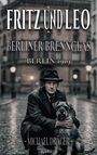 „FRITZ UND LEO: BERLINER BRENNGLAS, BERLIN 1919, MICHAEL DRÄGER, BAND 1.“ Ein Mann mit Hut und Hund auf einer Pflasterstraße.