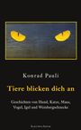 "Titel: Tiere blicken dich an. Augen in Gelb auf dunklem Hintergrund. Konrad Pauli. Geschichten von verschiedenen Tieren."