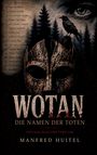 Text: „WOTAN“, „DIE NAMEN DER TOTEN“, „PSYCHOLOGISCHER THRILLER“, und „MANFRED HUITEL“. Oben Namenliste. Illustration: Rabe, Wald, Helm und ein Auge.