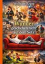 "Wolfram Kruse, Wunder geschehen nicht auf dem Sofa." Diverse Aktivitäten mit einem Mann, der auf einem roten Sofa liegt.