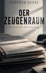 „Stephan Hesse, Der Zeugenraum, Psychologischer Spannungsroman“; stapel Akten in Sonnenstrahlen.