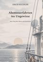 Text: "ERICH HUCHLER, Abenteuerfahrten ins Ungewisse, Mein Weg über Meere und Kontinente". Illustration: Schiff auf See, Sonnenuntergang.