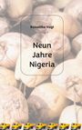 Text: "Roswitha Vogt, Neun Jahre Nigeria." Hintergrund: Nahaufnahme von Kokosnüssen. Unten gelbe Lastwagen.

