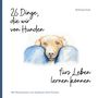 Text: "26 Dinge, die wir von Hunden fürs Leben lernen können." Illustration von einem Hund zwischen blauen Knien.