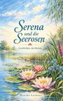 "Serena und die Seerosen: Geschichten, die bleiben" von Monika Lachner. Illustration von Seerosen auf einem Teich bei blauem Himmel.