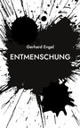 „Gerhard Engel“ und „ENTMENSCHUNG“ in Weiß auf schwarzem Hintergrund mit Tintenflecken.