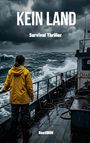 Text: "KEIN LAND", "Survival Thriller", "BastiNOH". Eine Person in gelber Jacke auf stürmischer See, an Bord eines Schiffes.